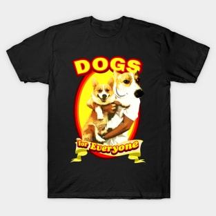 Dogs for everyone T-Shirt